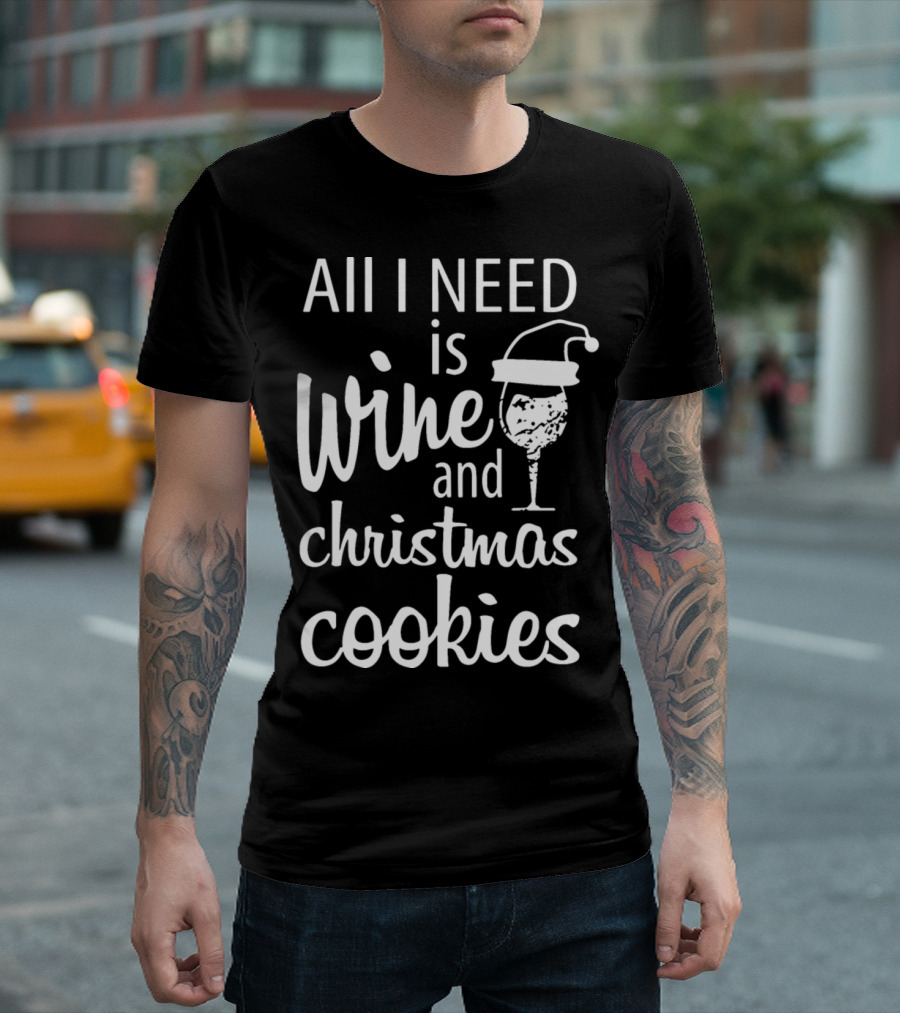 All I Need Is Wine And Christmas Cookies Santa Hat T-Shirt