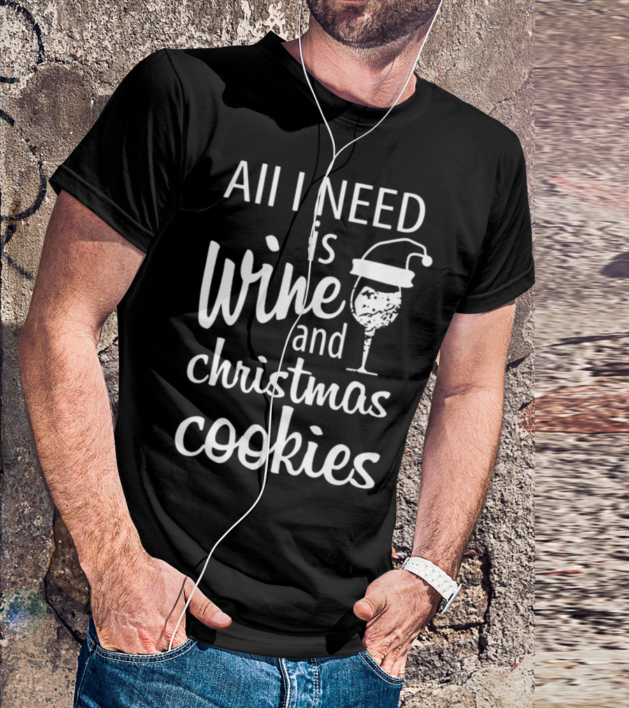 All I Need Is Wine And Christmas Cookies Santa Hat T-Shirt