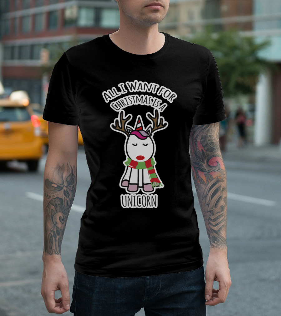 ALL I WANT FOR CHRISTMAS IS A UNICORN REINDEER T-Shirt