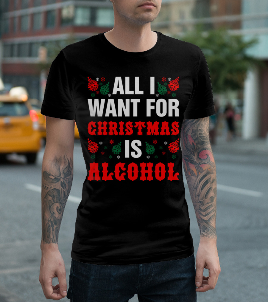 All I Want For Christmas Is Alcohol Holiday Ornaments Snowflakes T-Shirt
