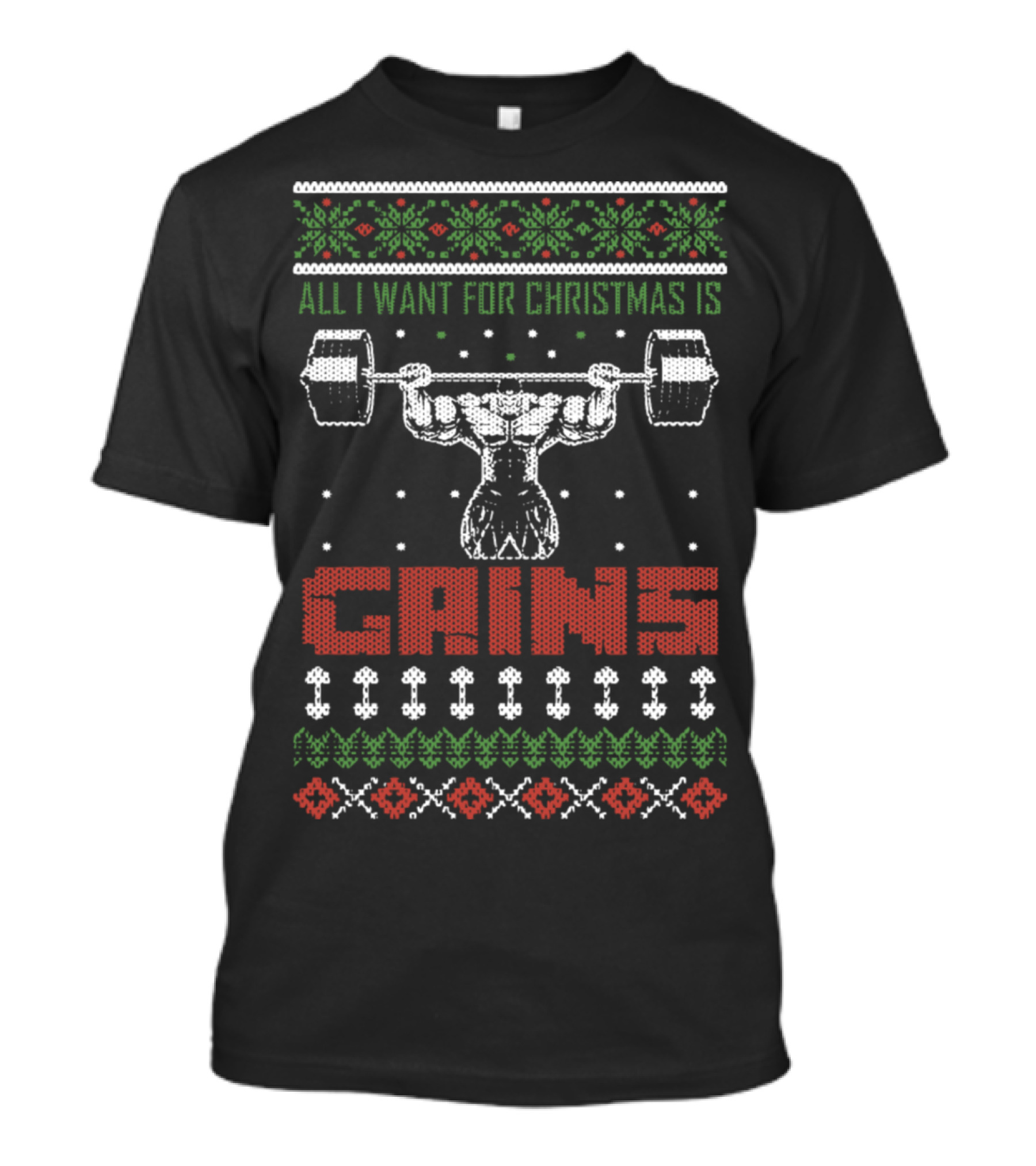 All I Want For Christmas Is Gains Ugly Sweater Bodybuilder Lifting Weights T-Shirt