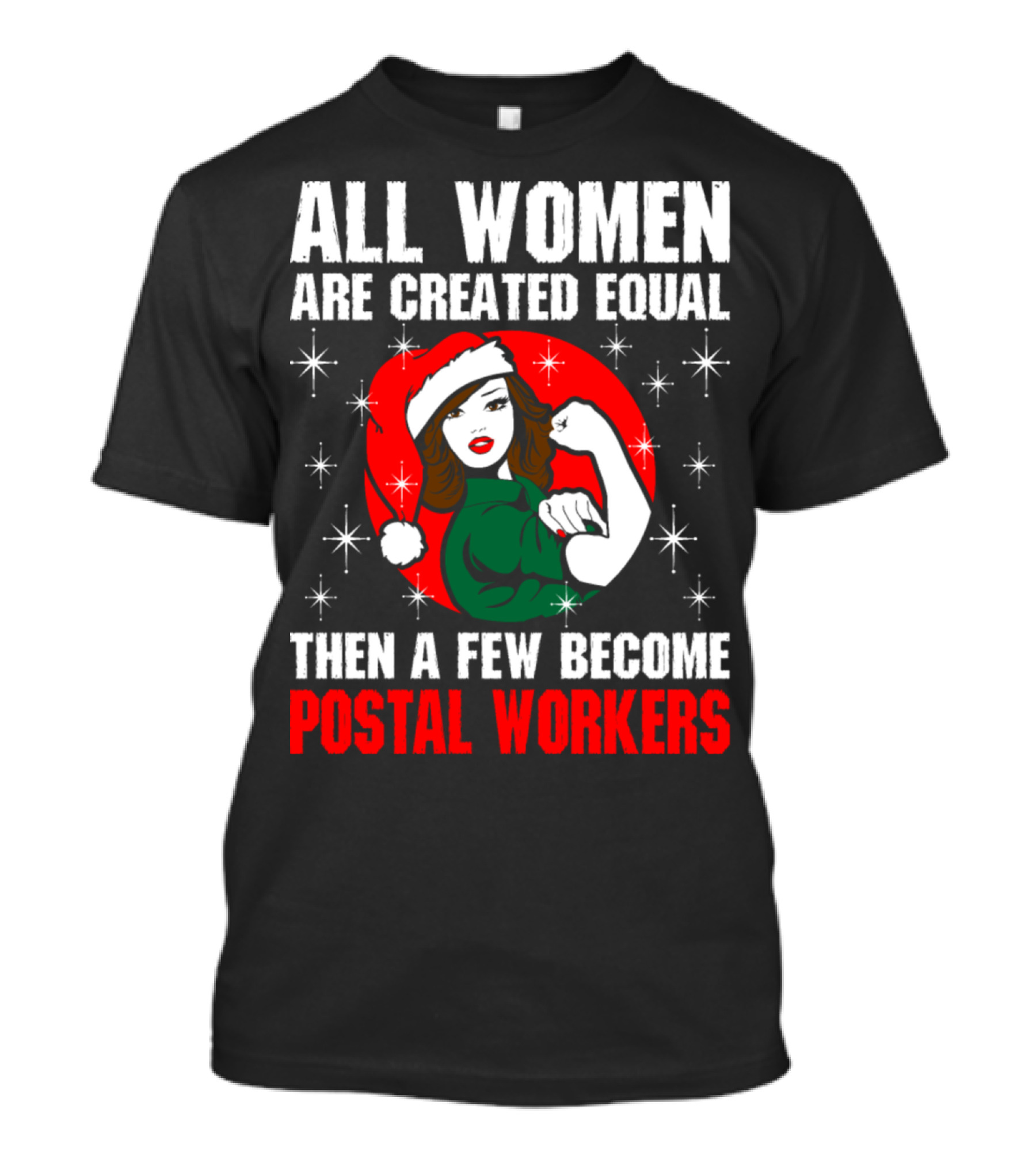 All Women Are Created Equal Then A Few Become Postal Workers T-Shirt