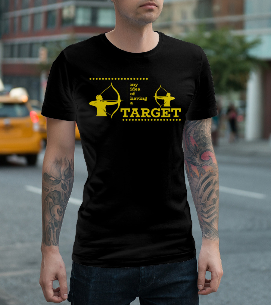 My Idea of Having a Target Archer Bow Arrow Sagittarius T-Shirt