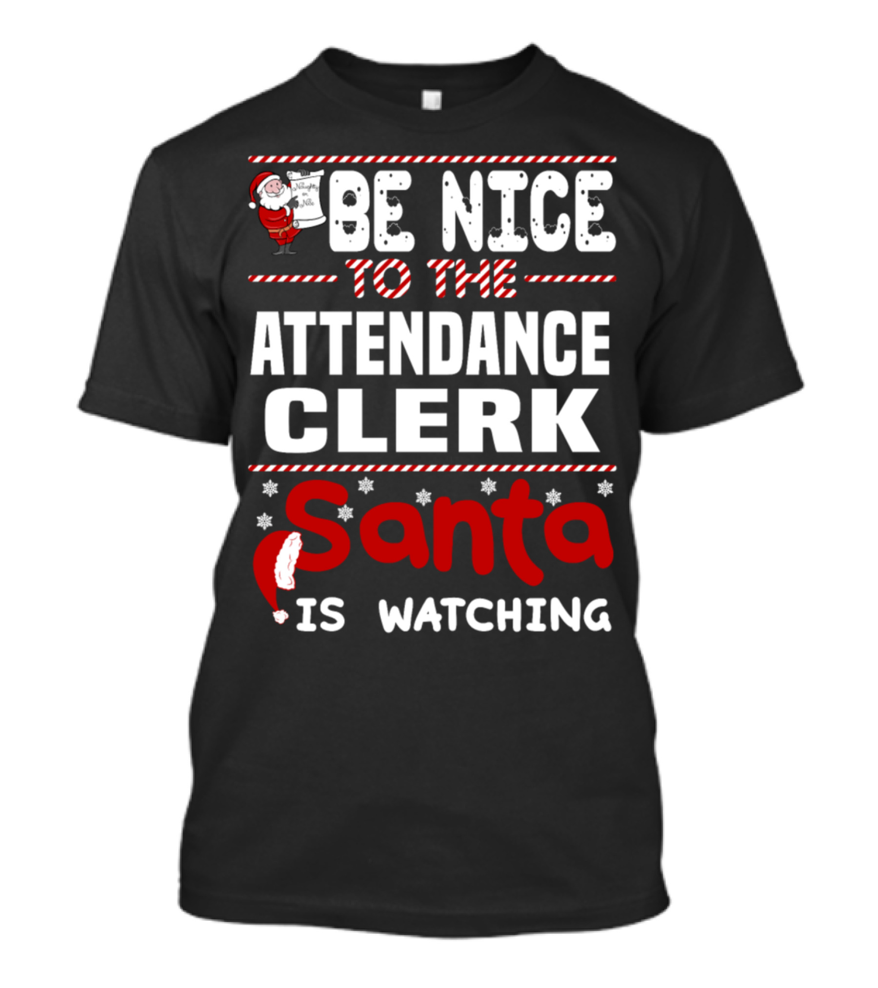 BE NICE TO THE ATTENDANCE CLERK SANTA IS WATCHING T-Shirt