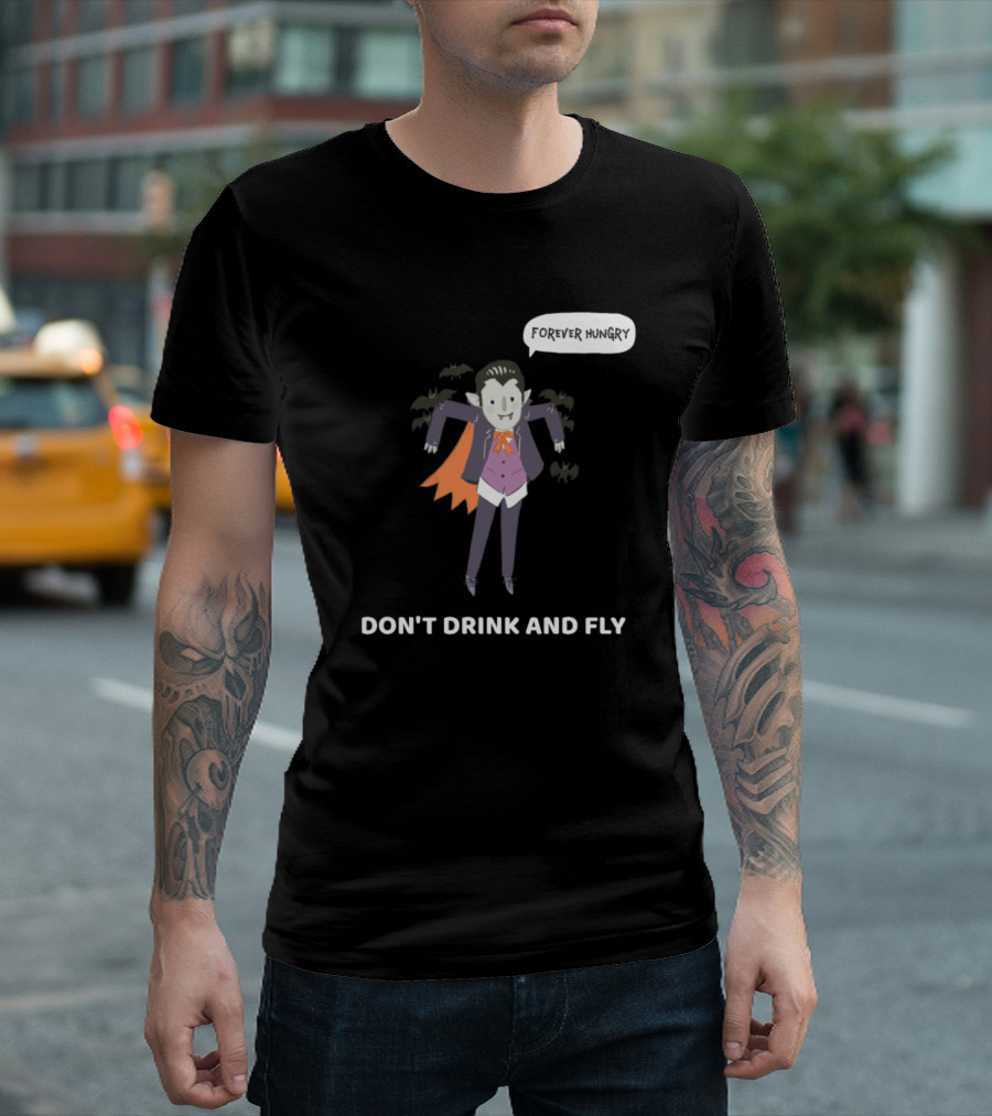 Dracula Costume Forever Hungry Don't Drink And Fly T-Shirt