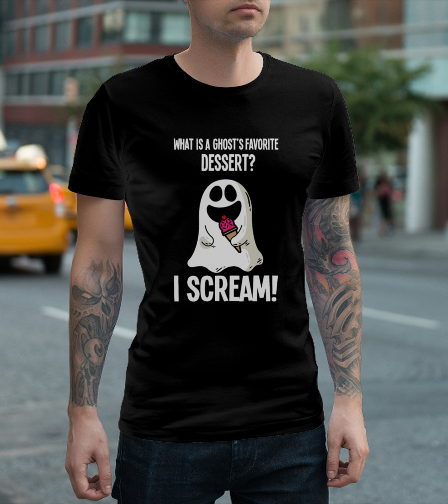 What Is a Ghost's Favorite Dessert? I Scream T-Shirt