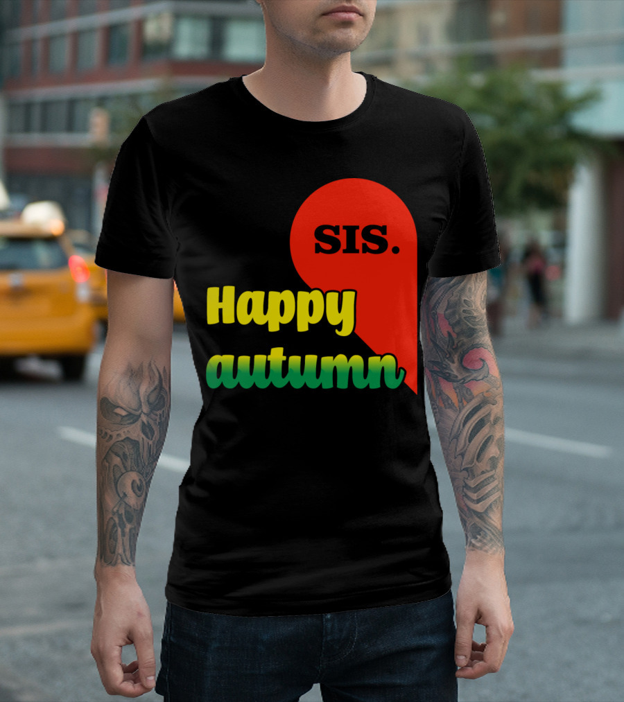 Happy Autumn Sis T-Shirt