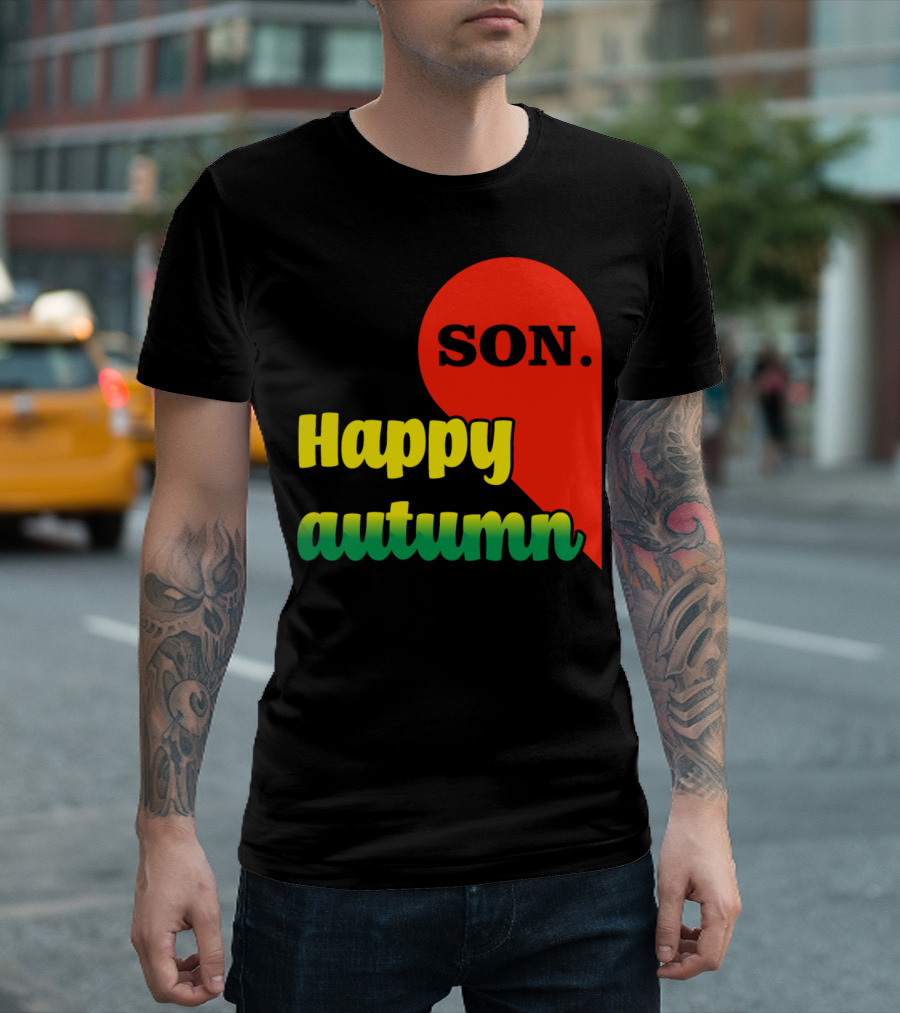 Happy Autumn Son Best Friends Family T-Shirt