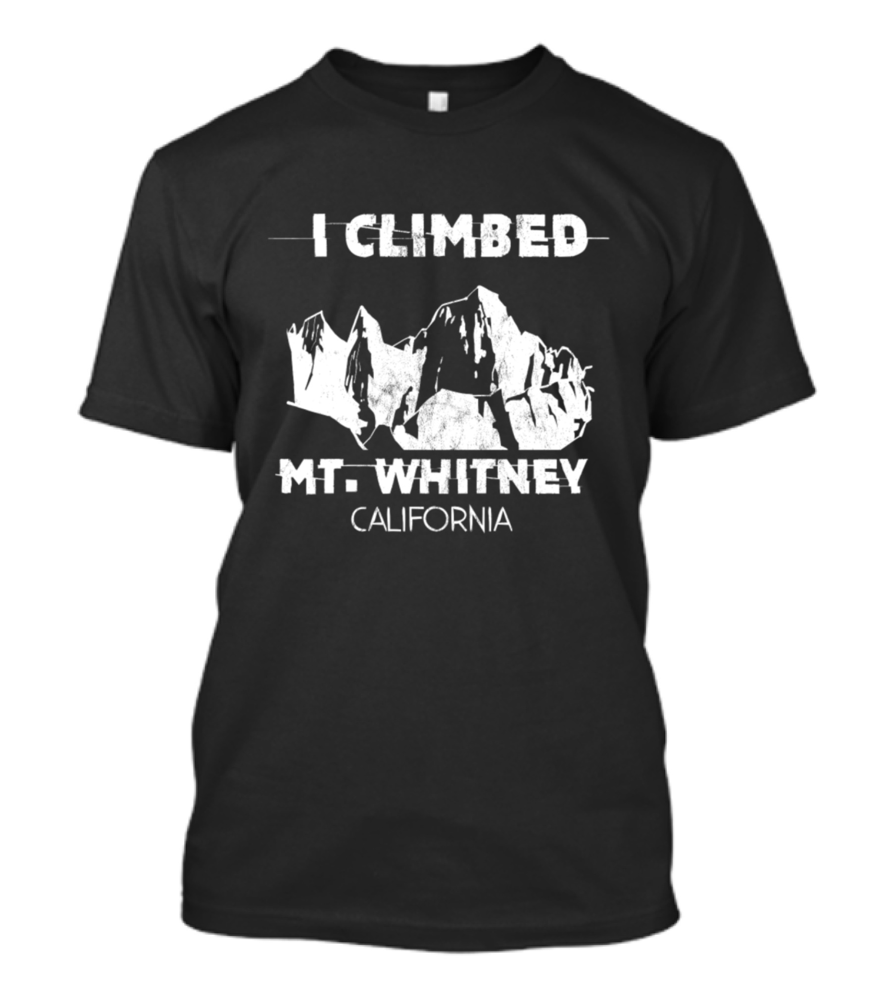 I Climbed Mt. Whitney California T-Shirt