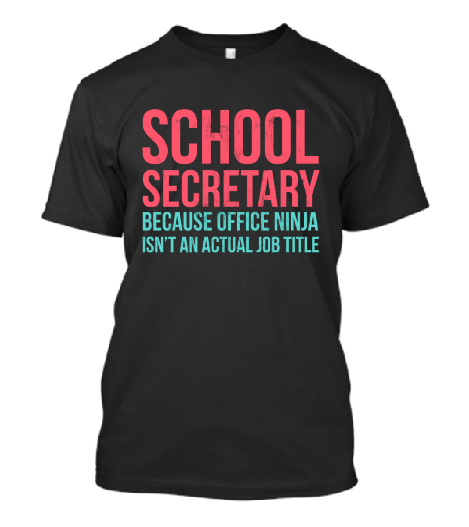 School Secretary Because Office Ninja Isn’t An Actual Job Title T-Shirt