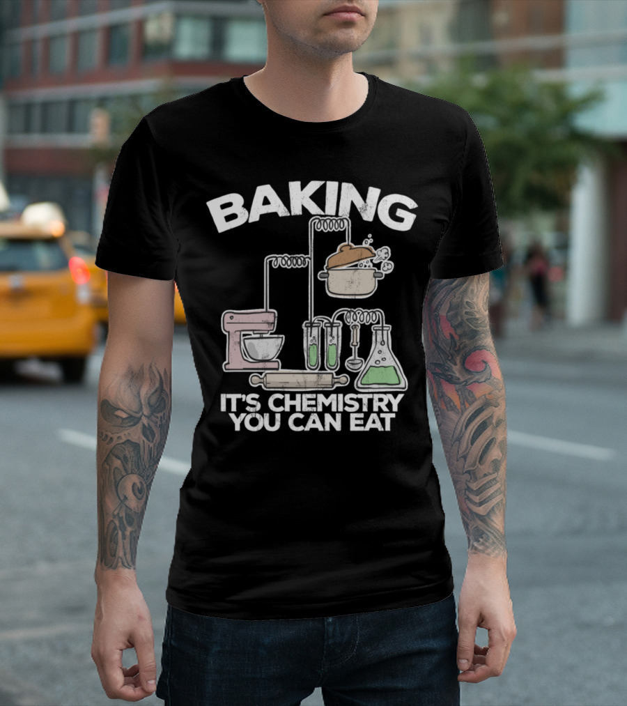Baking It's Chemistry You Can Eat Funny Bake Beaker Rolling Pin Mixer Pot T-Shirt