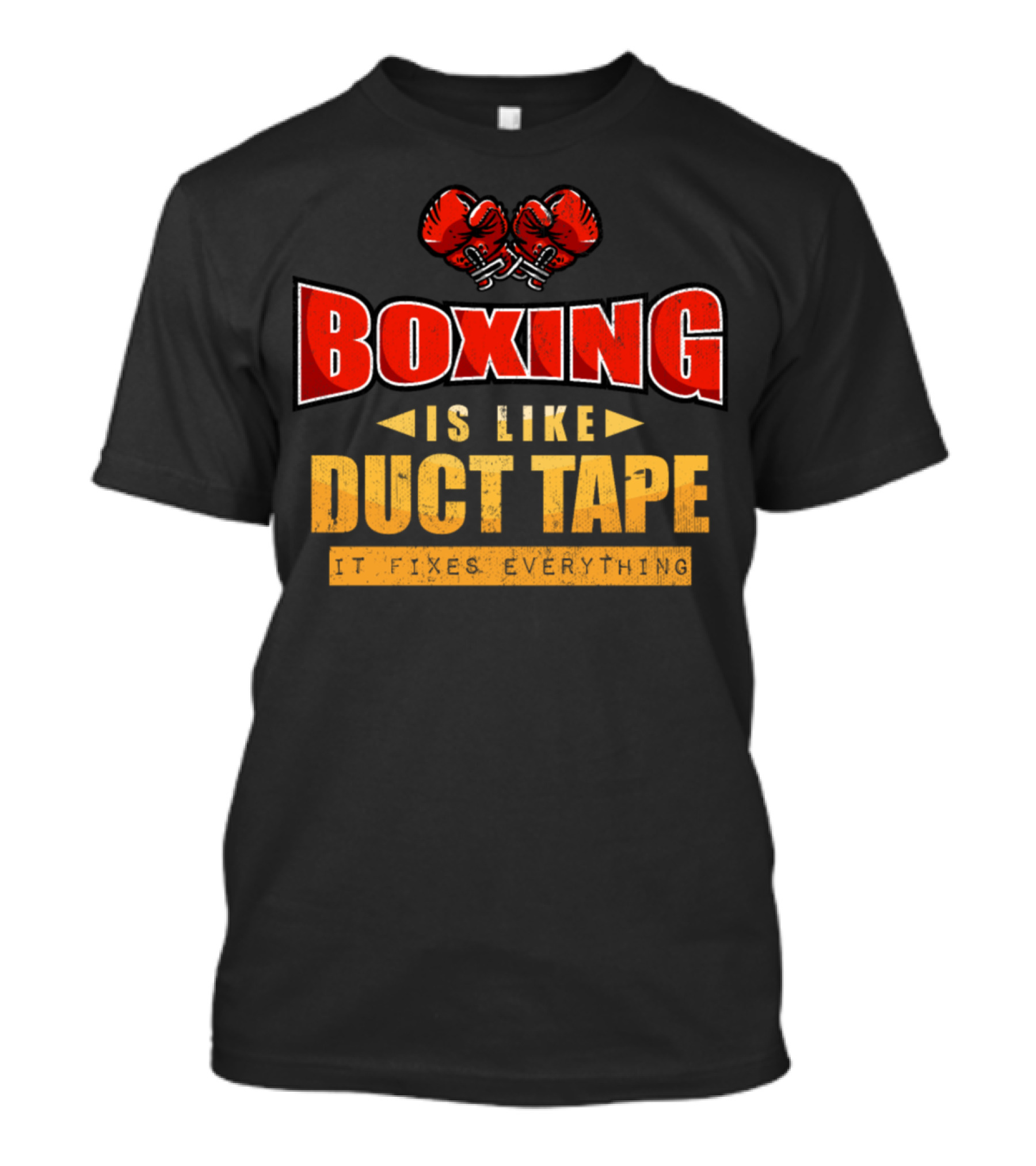 Boxing Is Like Duct Tape It Fixes Everything T-Shirt