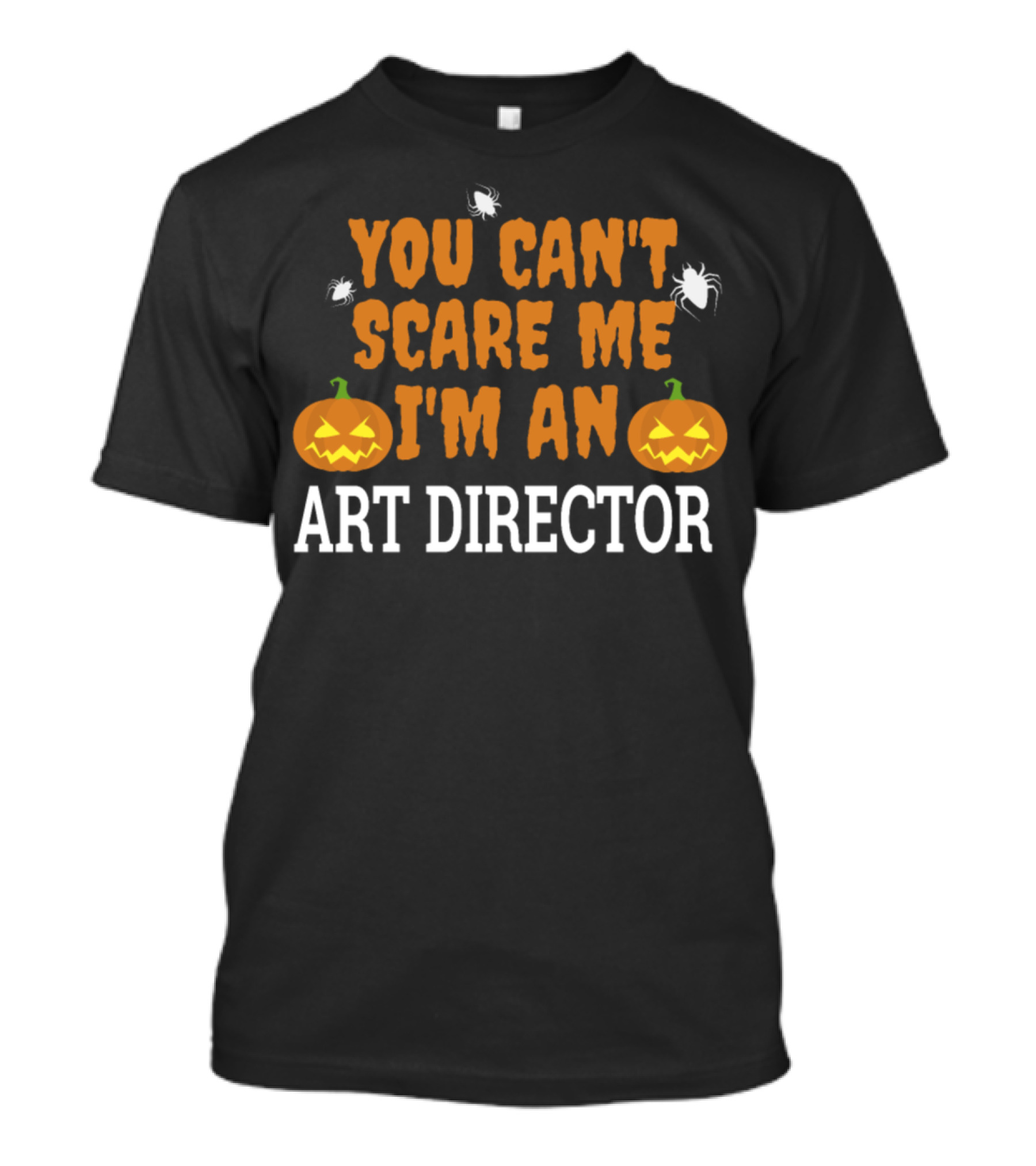You Can't Scare Me I'm An Art Director Pumpkin Spider T-Shirt