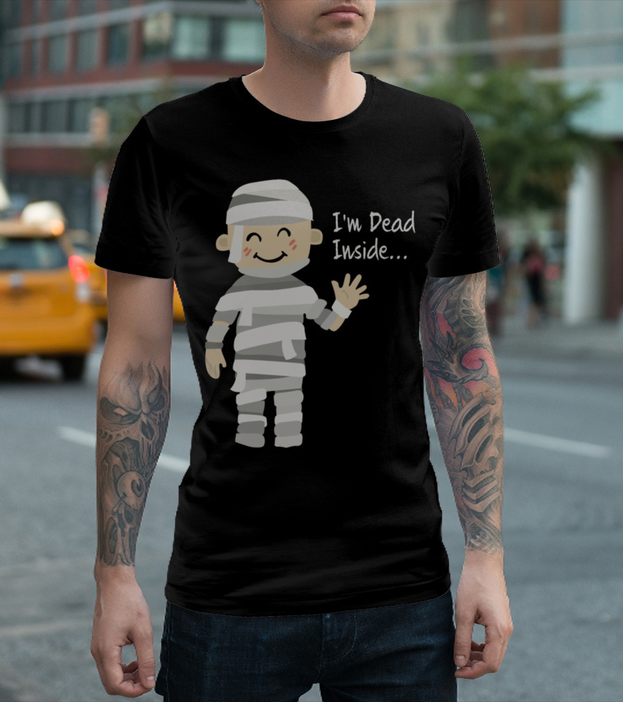 I'm Dead Inside Mummy Character T-Shirt