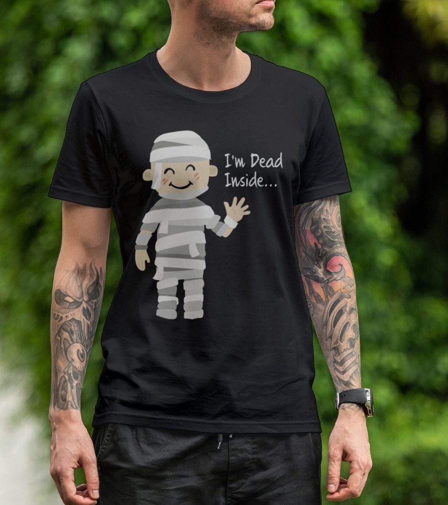 I'm Dead Inside Mummy Character T-Shirt