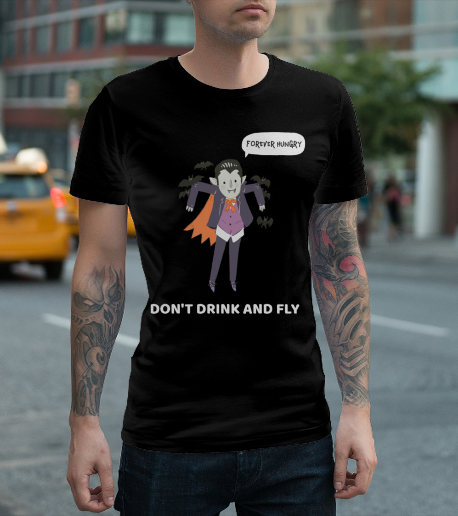 Dracula Halloween Costume Forever Hungry Don't Drink and Fly T-Shirt