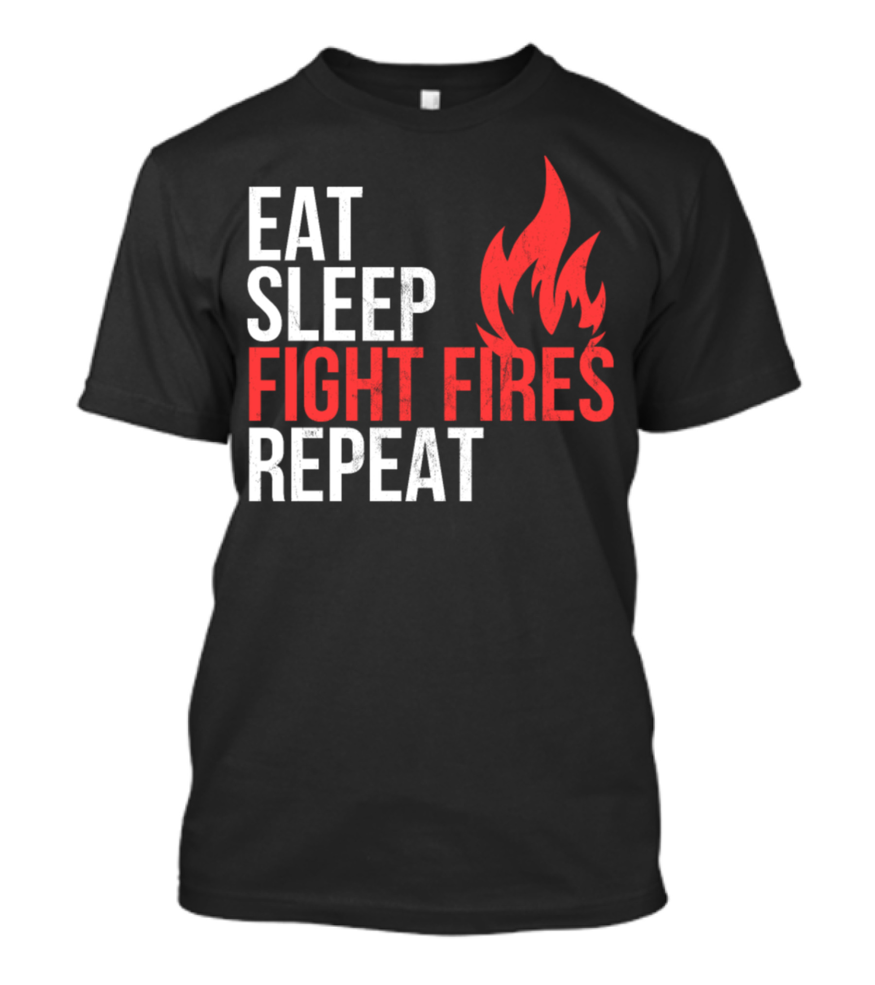 Eat Sleep Fight Fires Repeat Fireman Flame T-Shirt