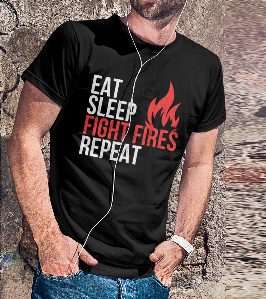 Eat Sleep Fight Fires Repeat Fireman Flame T-Shirt