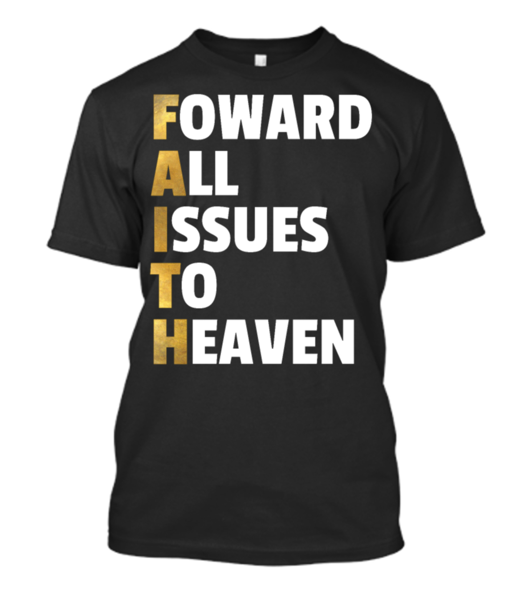 Faith Forward All Issues To Heaven Christian T-Shirt