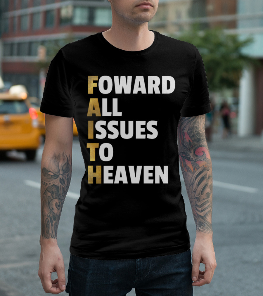 Faith Forward All Issues To Heaven Christian T-Shirt