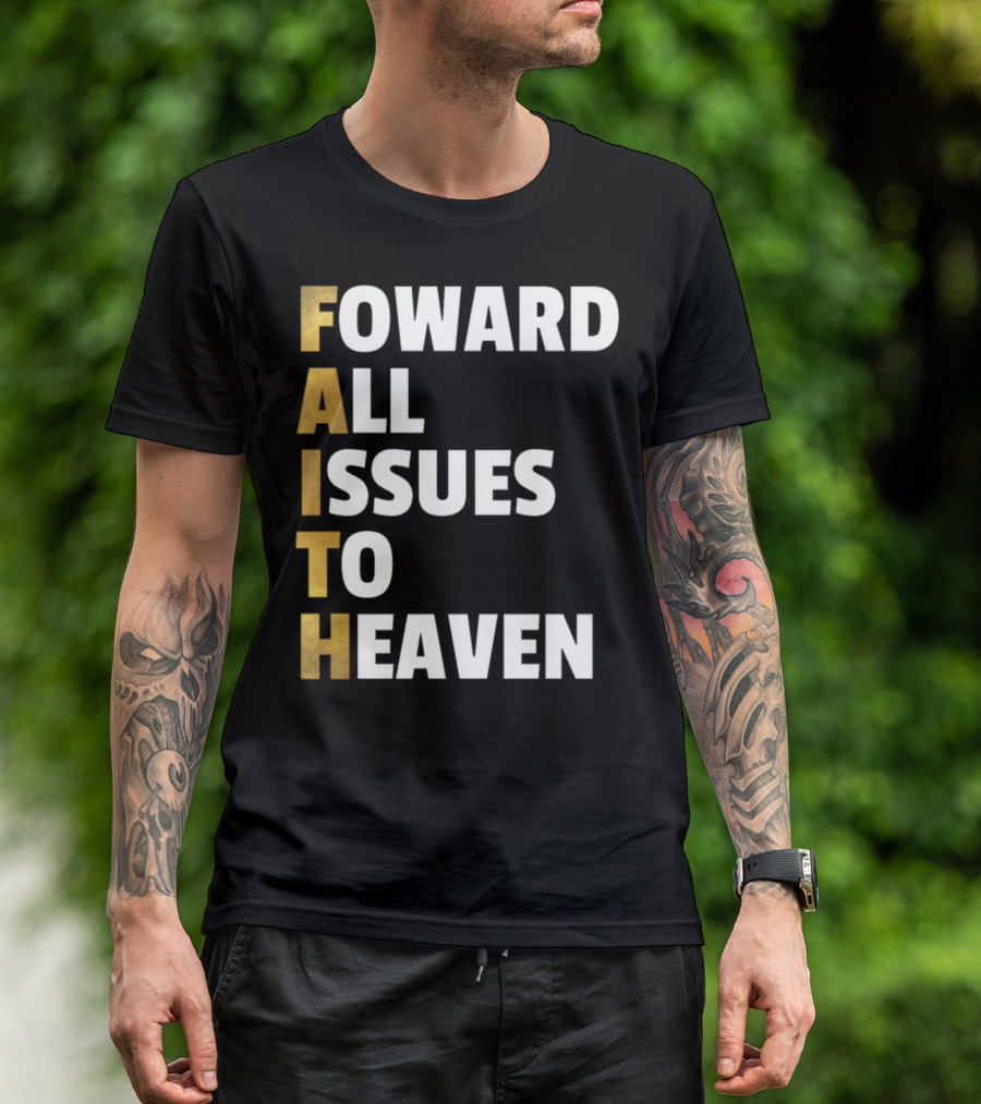 Faith Forward All Issues To Heaven Christian T-Shirt