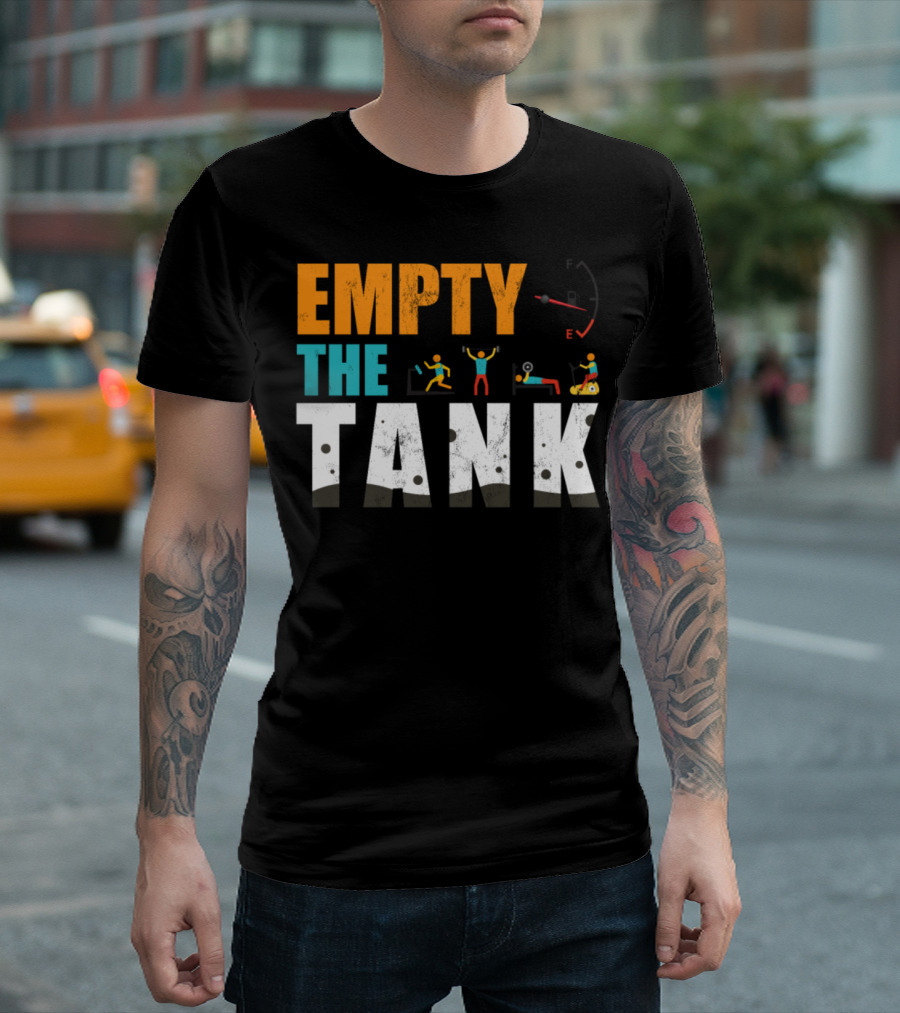 EMPTY THE TANK Fitness Workout Motivation T-Shirt