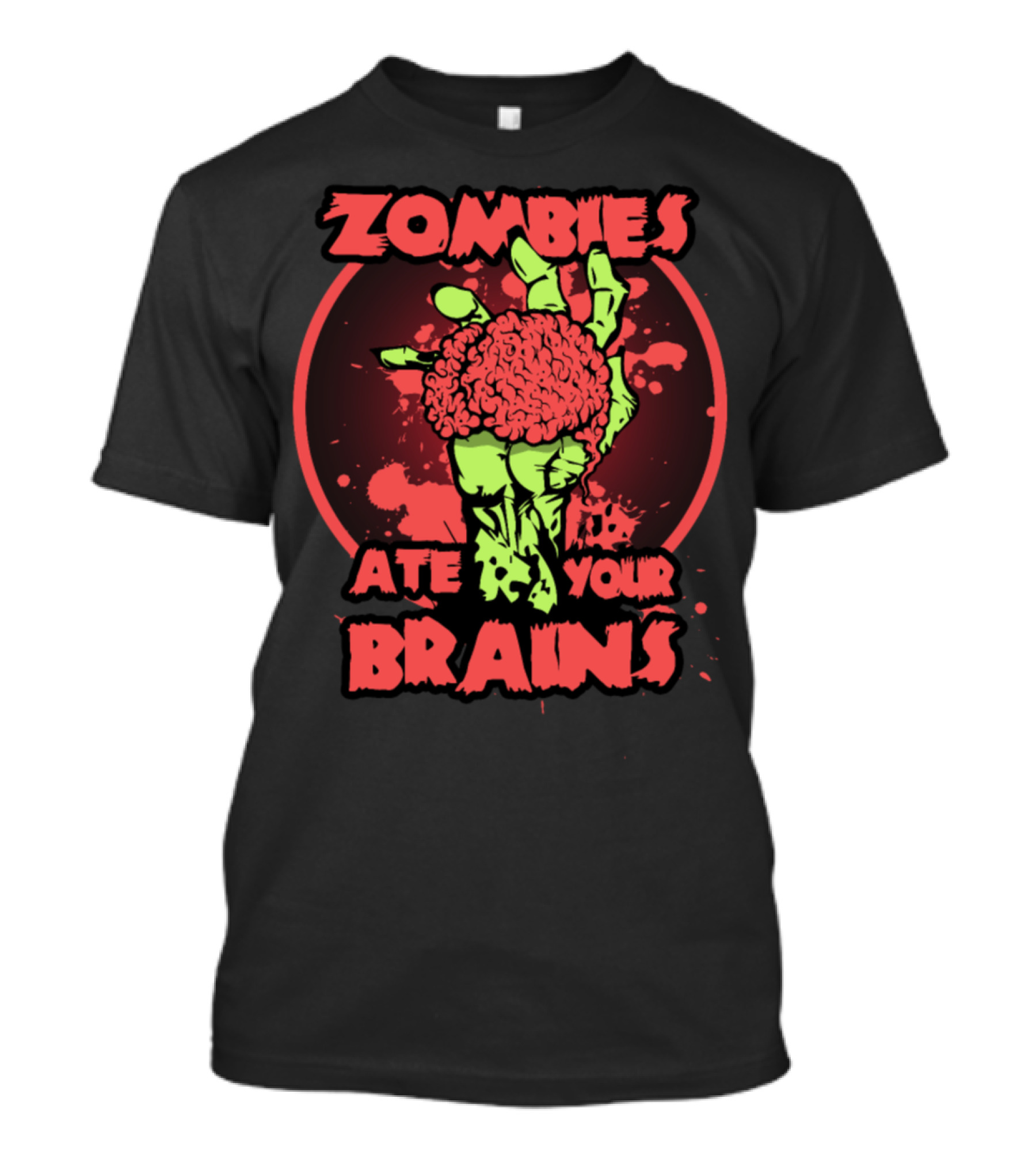 Zombies Ate Your Brains T-Shirt