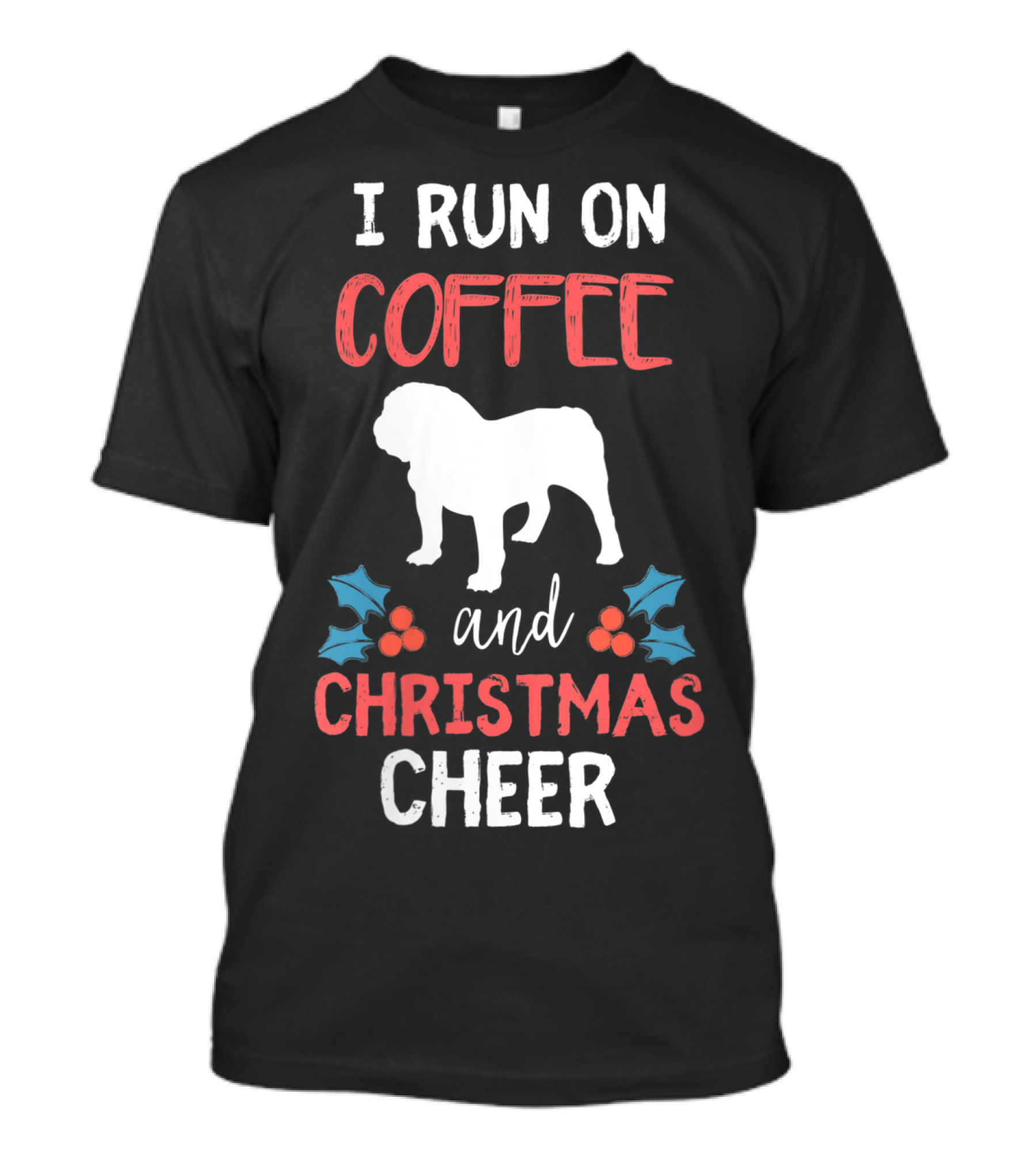 I Run On Coffee And Christmas Cheer English Bulldog T-Shirt