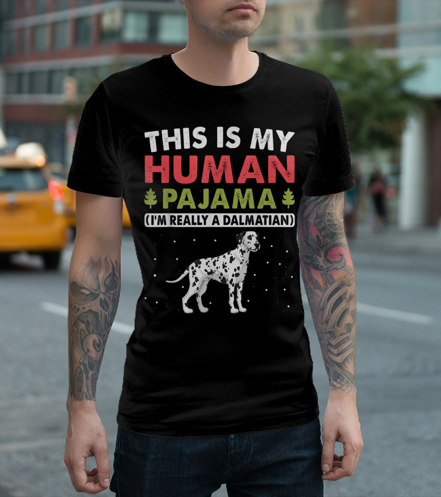 THIS IS MY HUMAN PAJAMA I'M REALLY A DALMATIAN T-Shirt