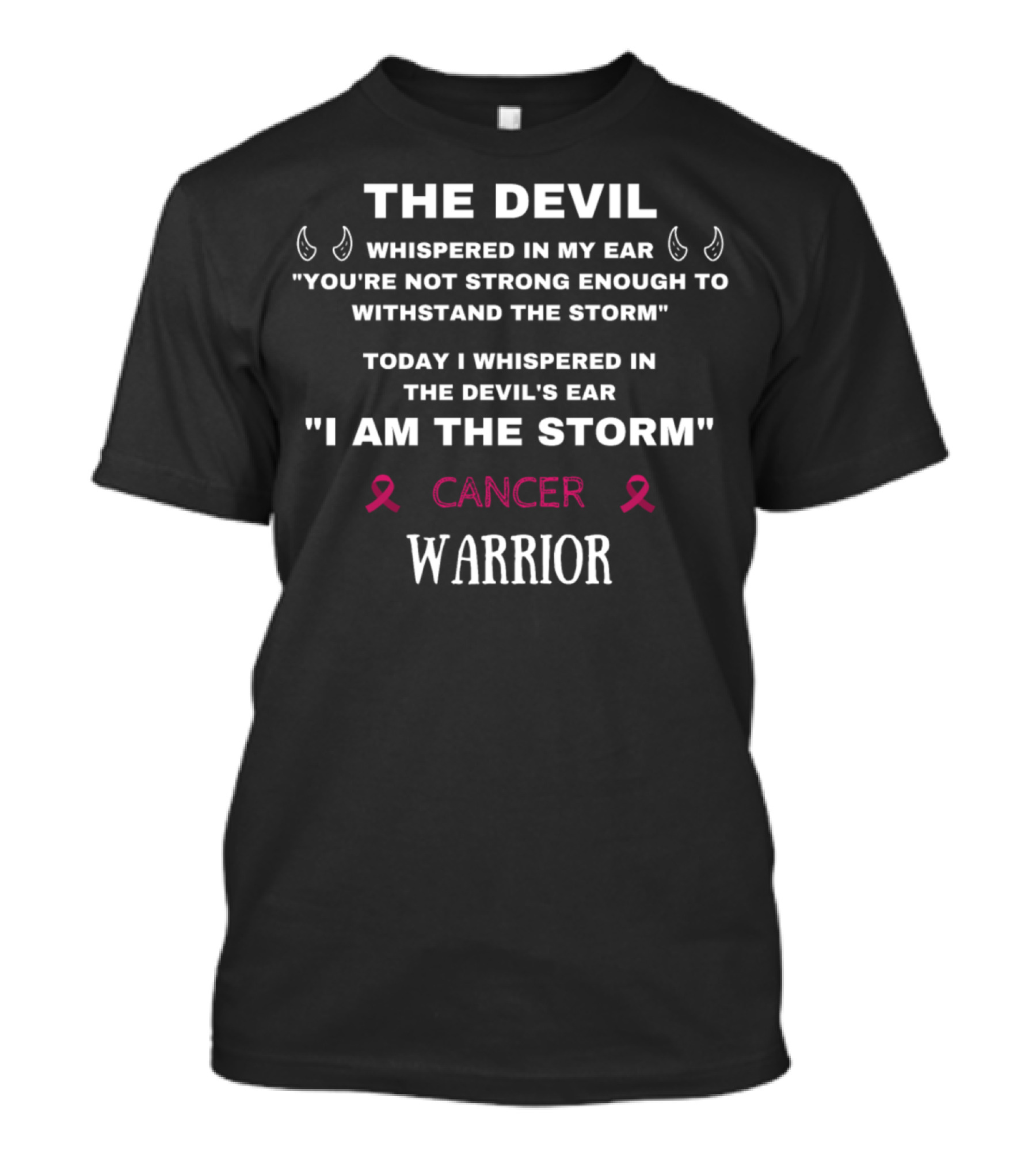 The Devil Whispered You're Not Strong Enough I Am The Storm Cancer Warrior T-Shirt