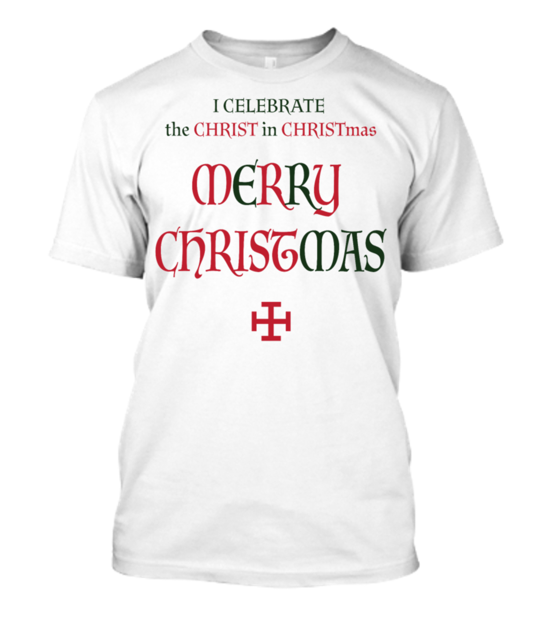 I Celebrate The Christ In Christmas Merry Christmas T-Shirt