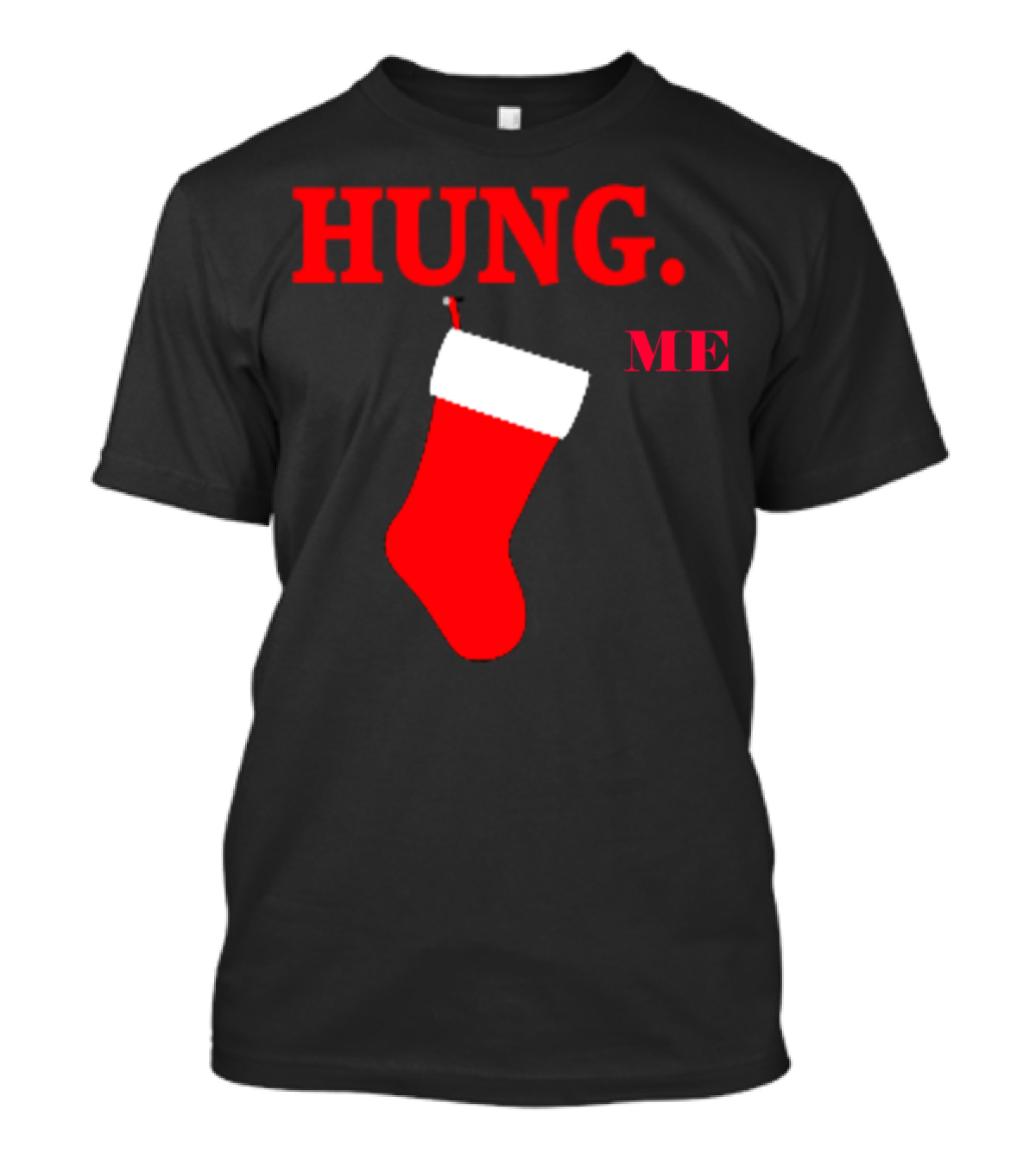 HUNG ME Christmas Stocking T-Shirt