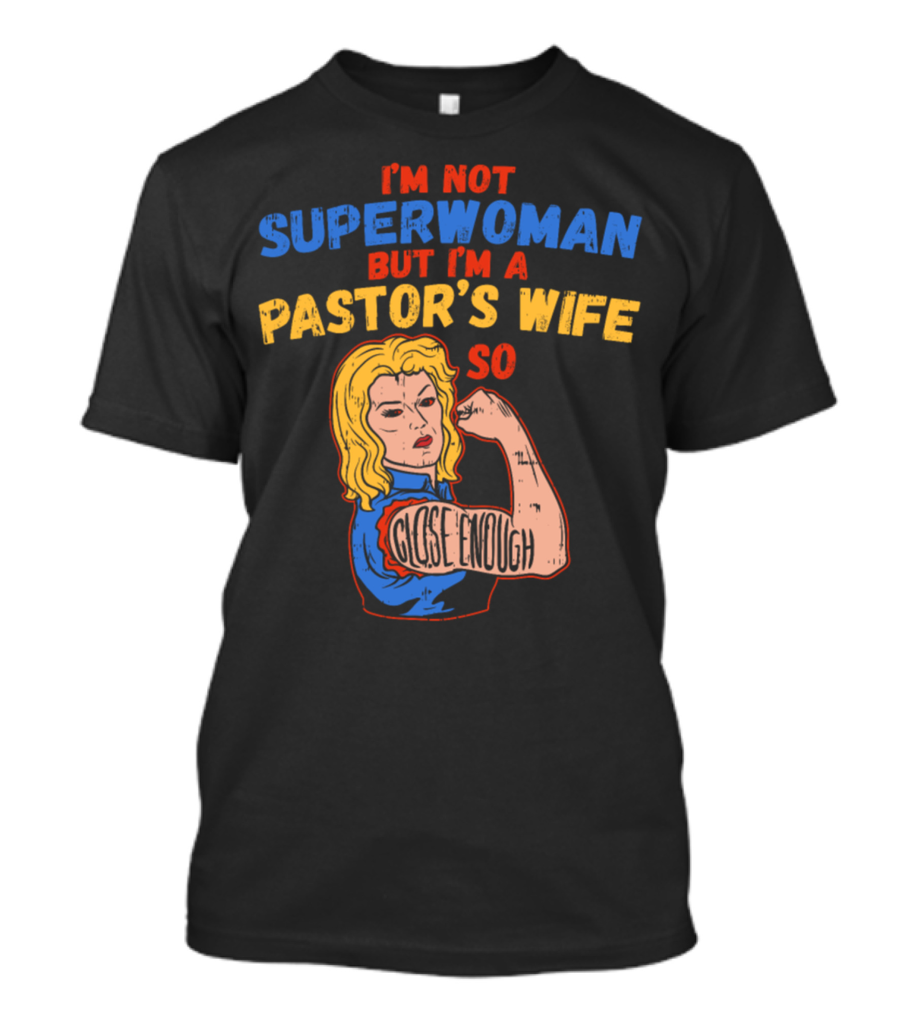 I'm Not Superwoman But I'm A Pastor's Wife So Close Enough T-Shirt