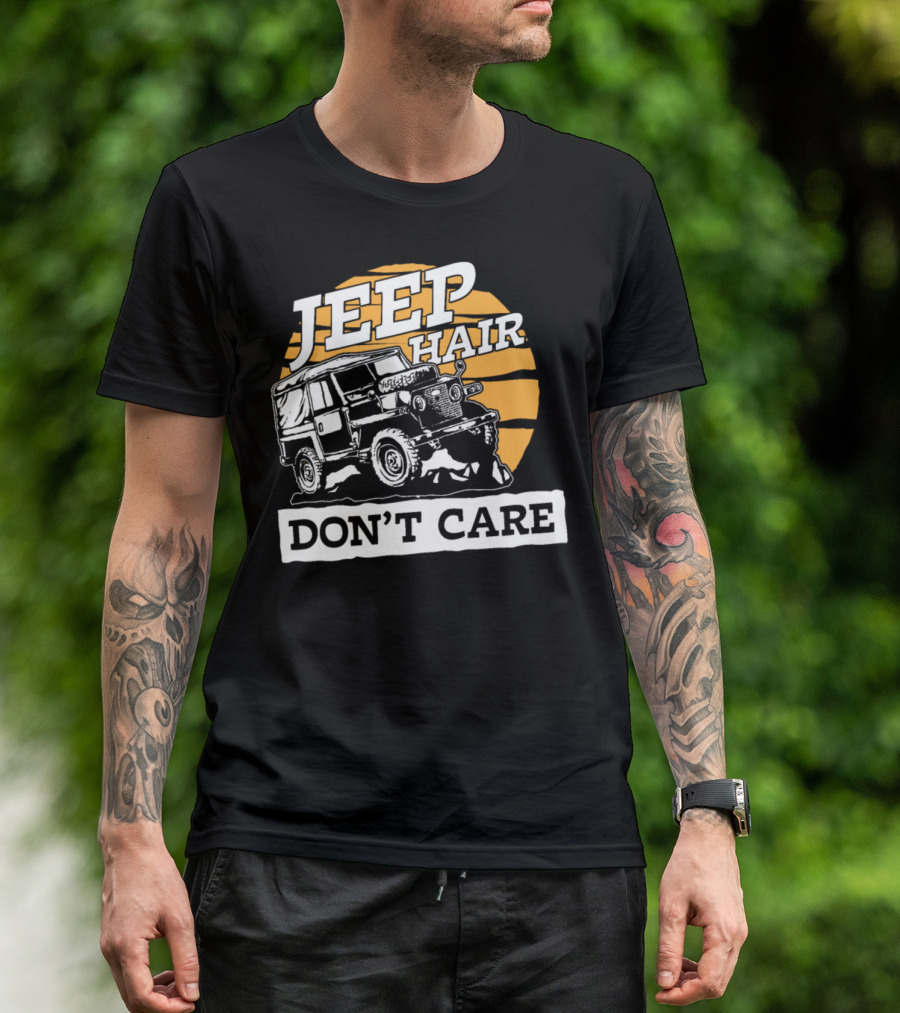 JEEP HAIR DON’T CARE COOL OFFROAD ADVENTURE VEHICLE T-Shirt