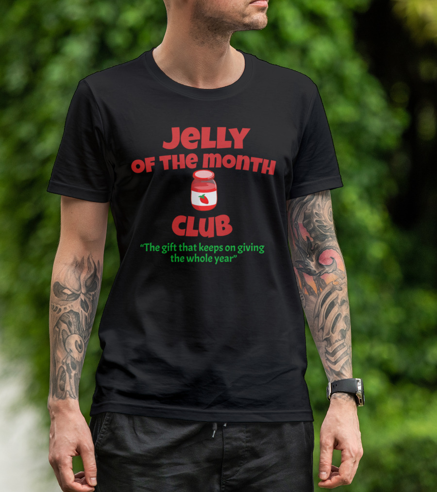 Jelly Of The Month Club The Gift That Keeps On Giving The Whole Year Christmas Vacation T-Shirt
