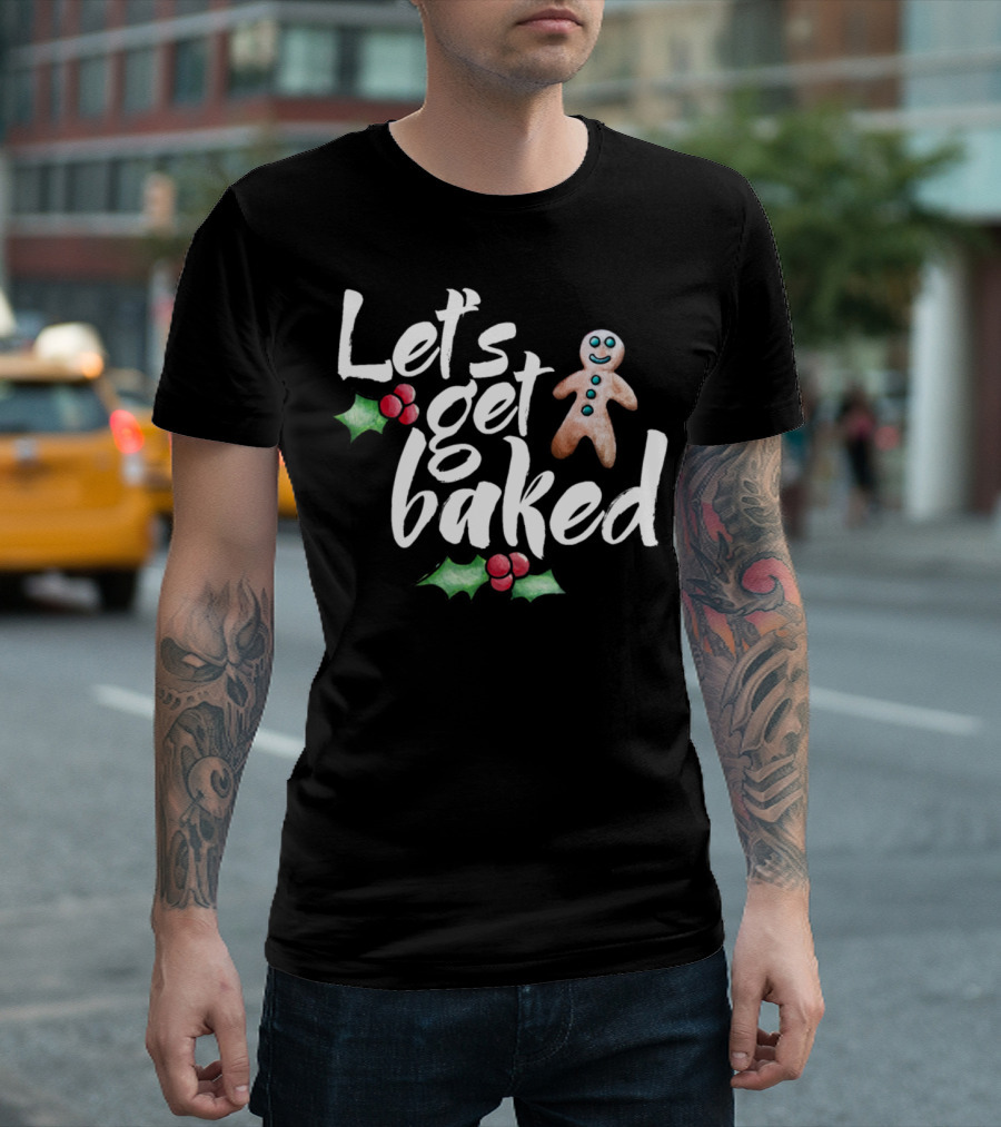 Let's Get Baked Gingerbread Cookie Christmas Holly T-Shirt