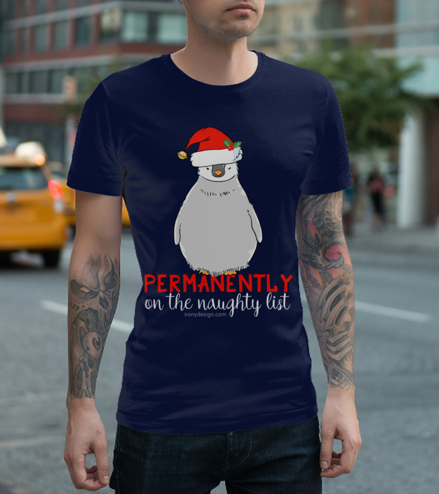 Permanently On The Naughty List Penguin Santa Hat T-Shirt