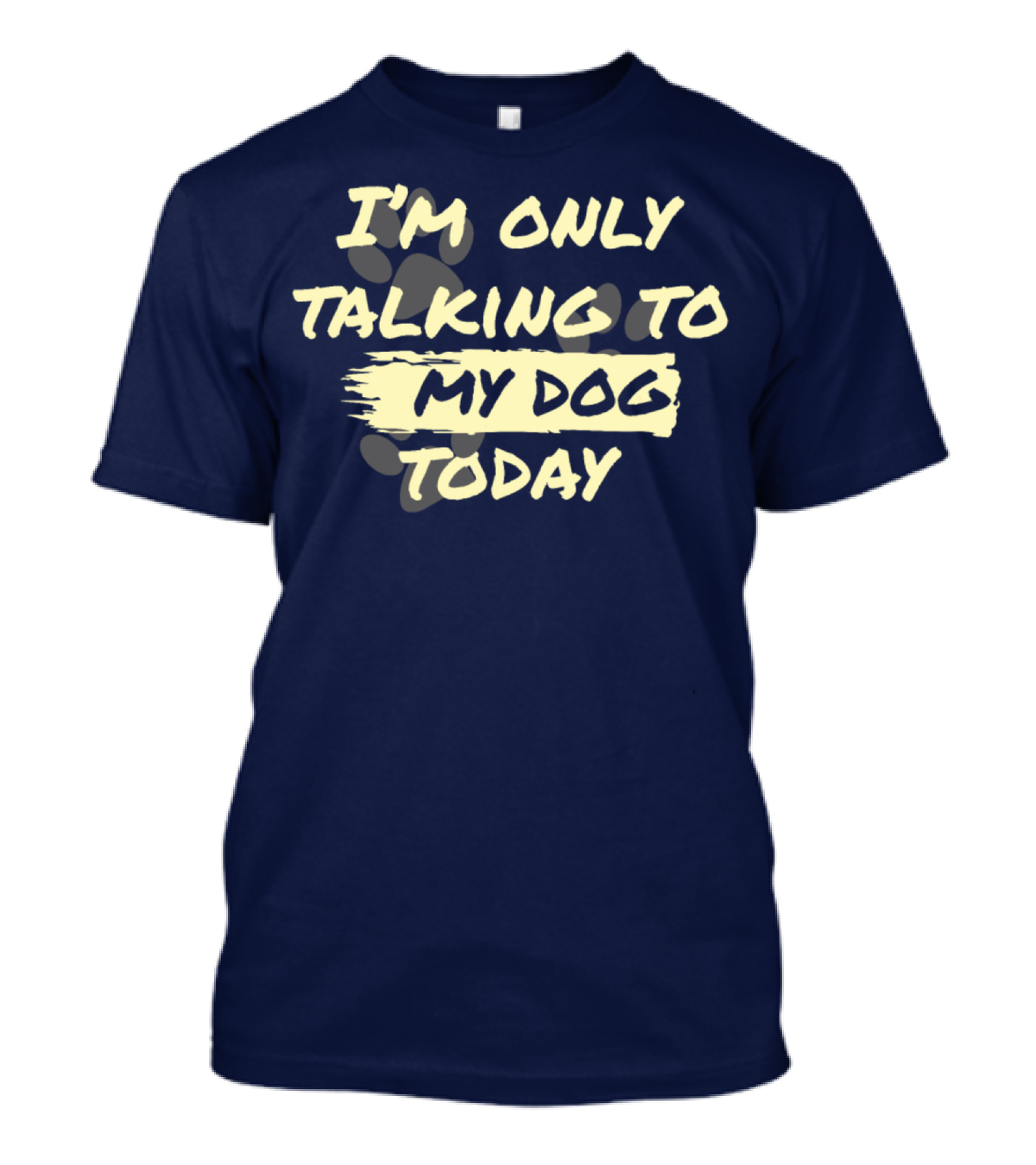 I'm Only Talking To My Dog Today T-Shirt