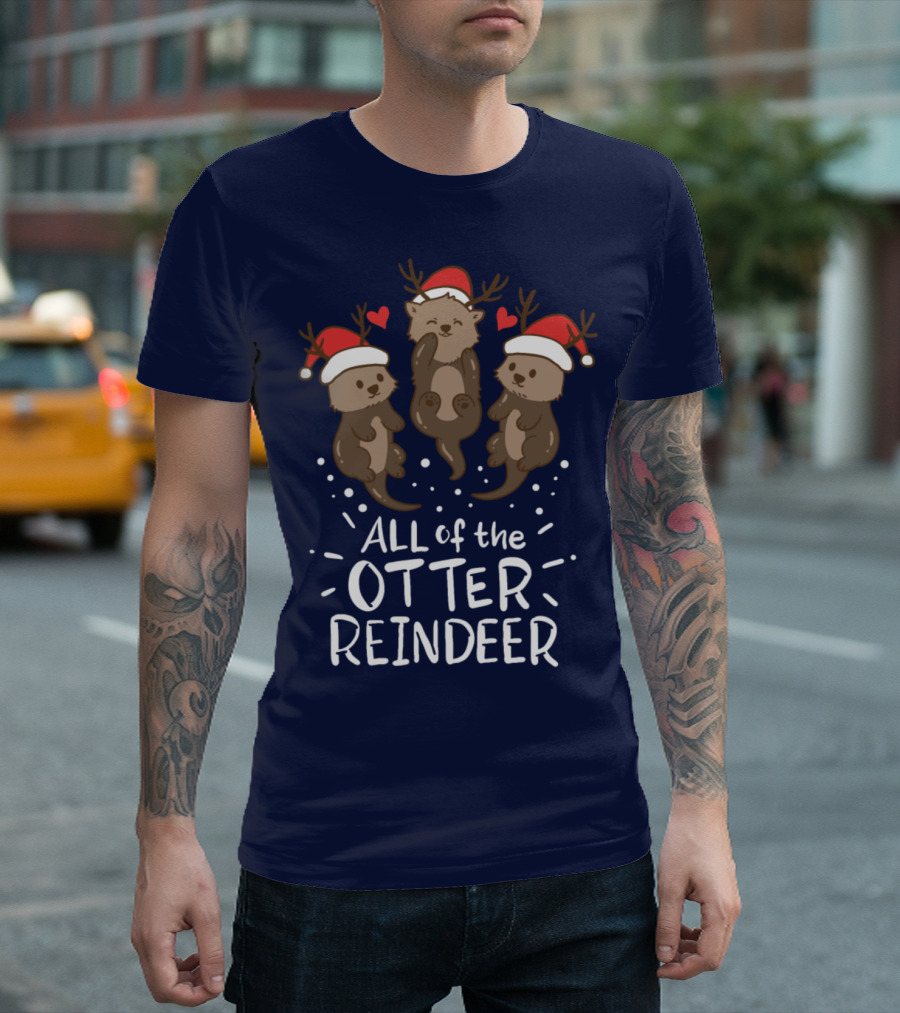 ALL OF THE OTTER REINDEER T-Shirt
