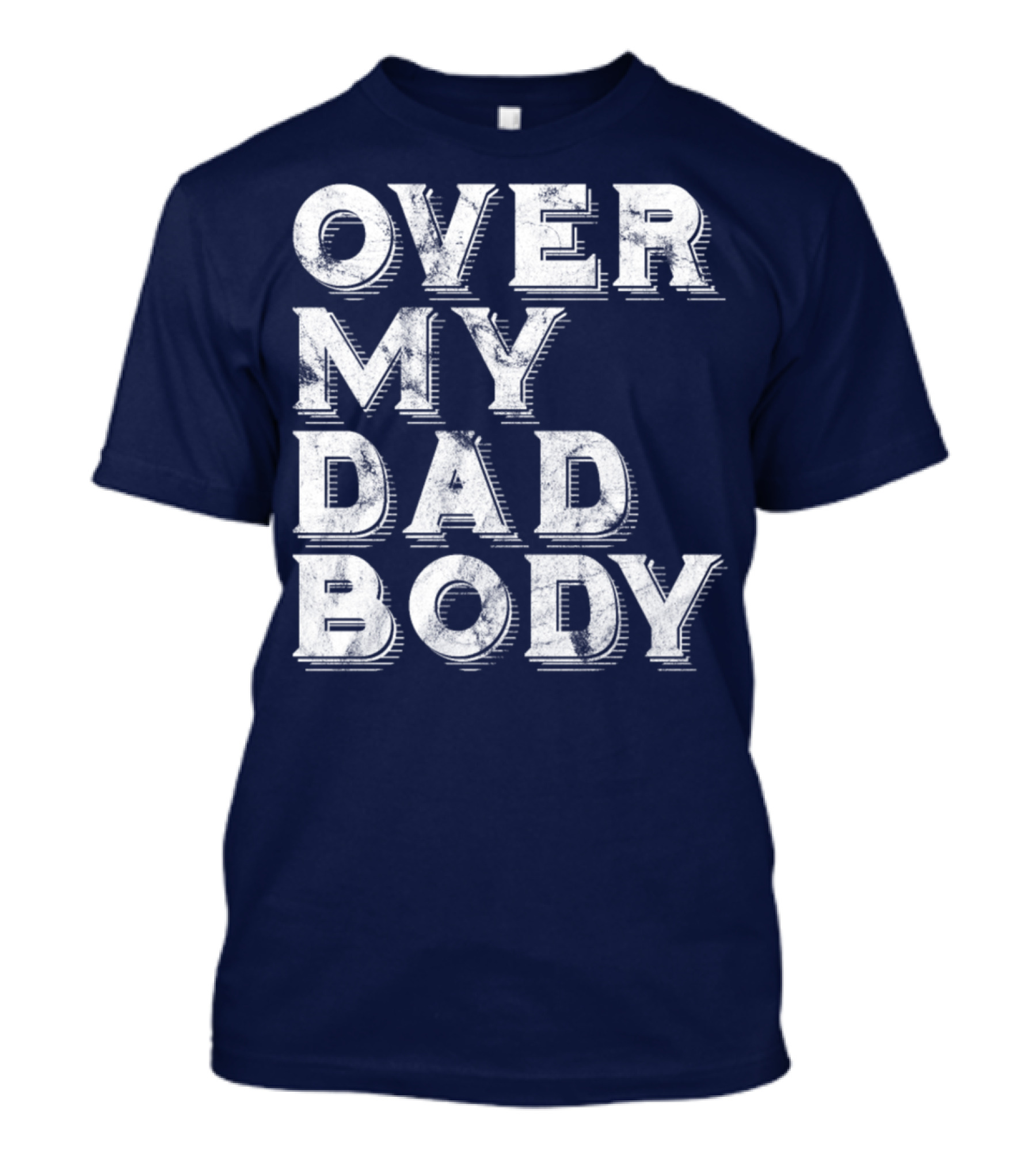 Over My Dad Body Dad Joke Classic Worn Text T-Shirt