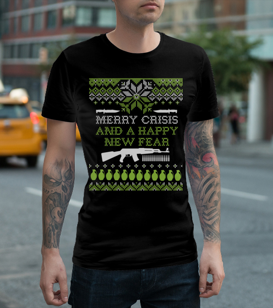 Merry Crisis And A Happy New Fear Knives Rifles Grenades Christmas T-Shirt