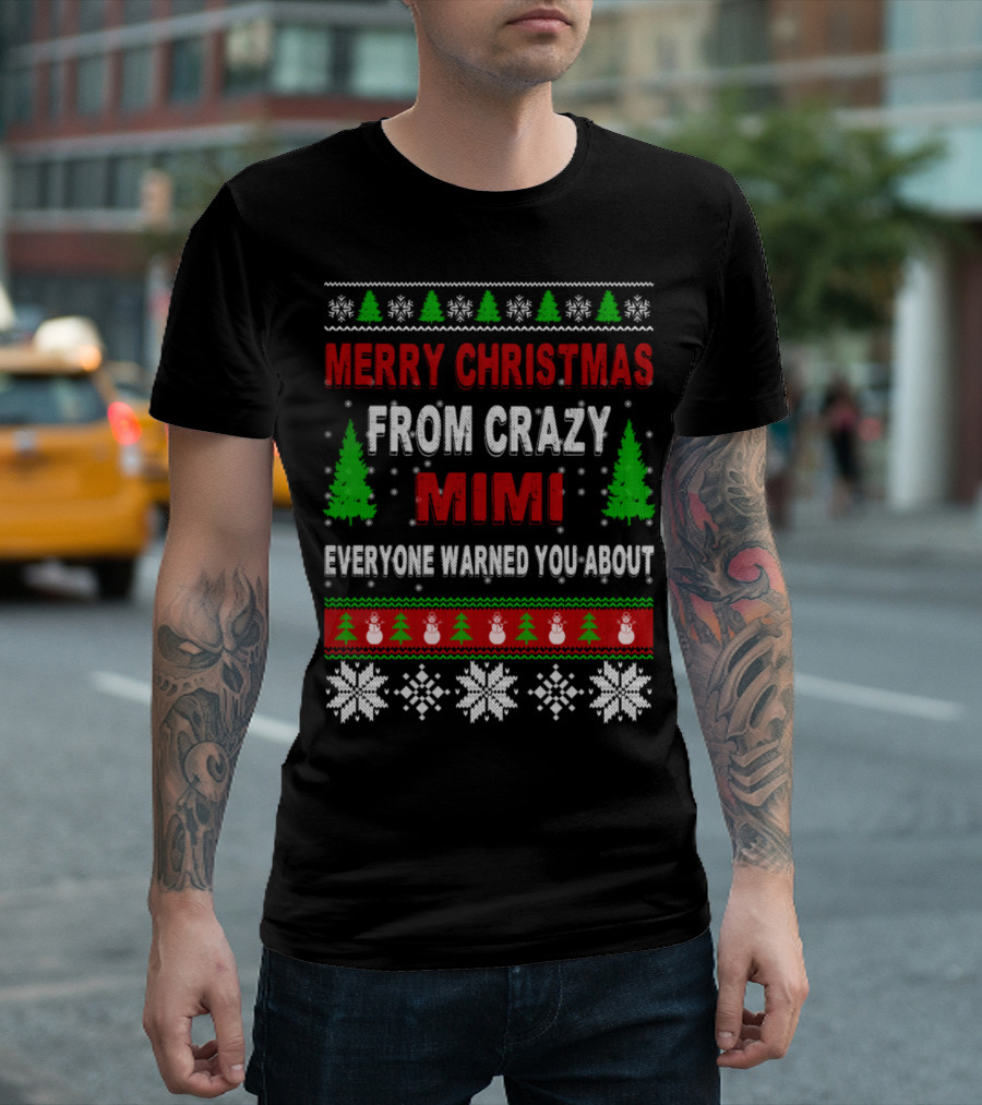Merry Christmas From Crazy Mimi Everyone Warned You About Snowflakes Trees Snowmen T-Shirt