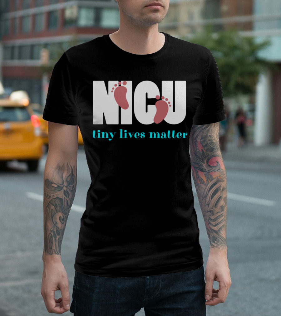 NICU Tiny Lives Matter Baby Feet T-Shirt