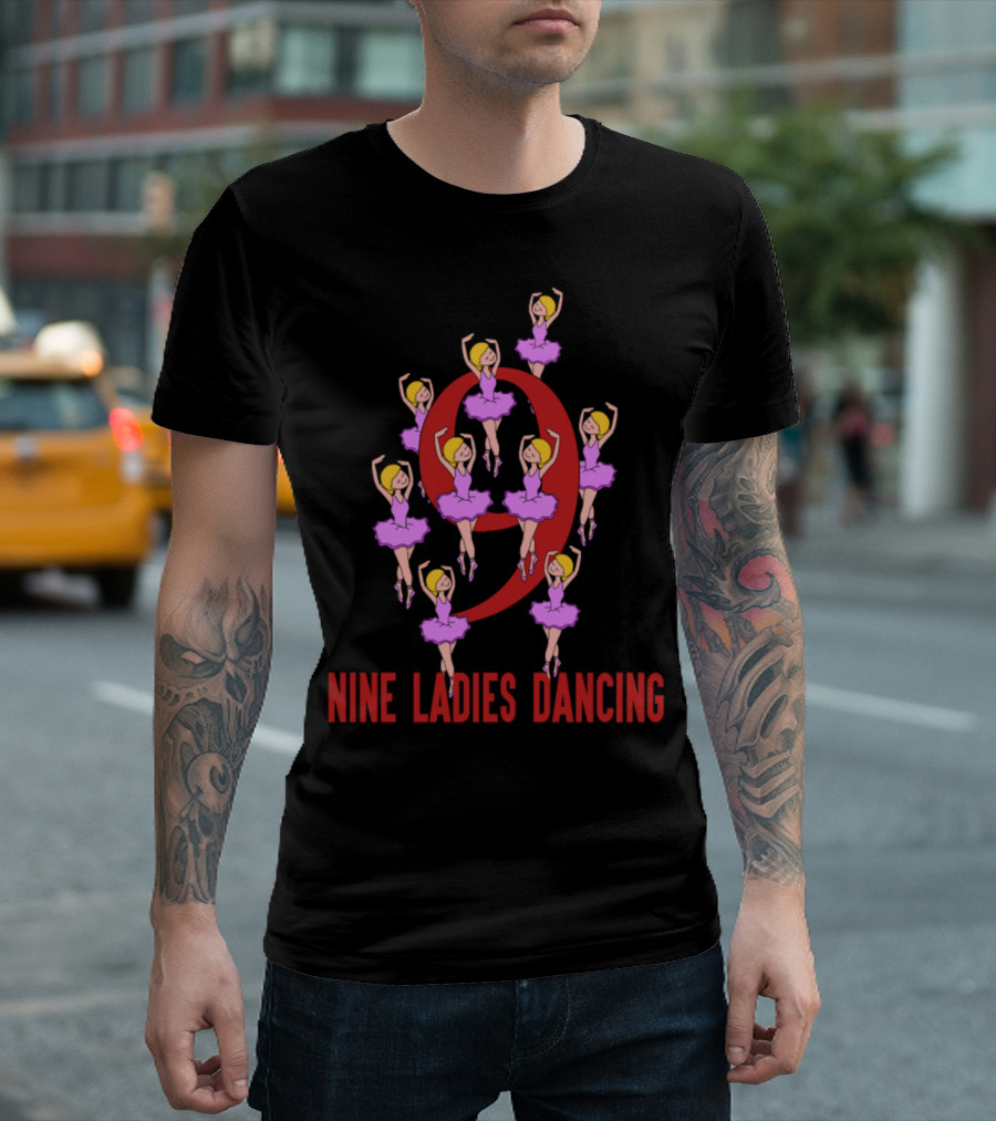 Nine Ladies Dancing Nine Ballet Dancers 12 Days Christmas T-Shirt