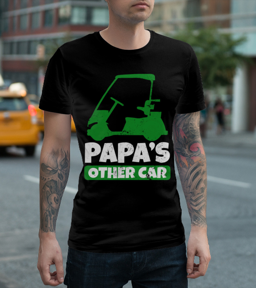 Papa Golf Cart Papa's Other Car Golf Cart T-Shirt