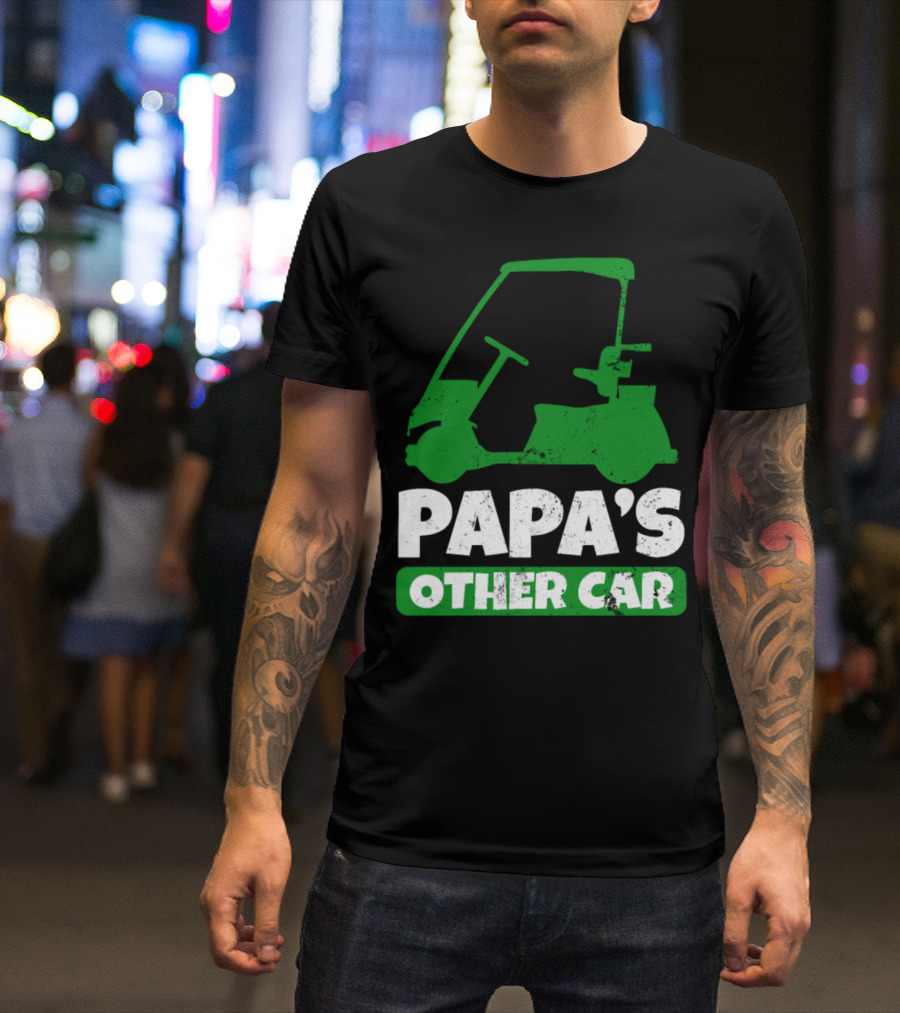 Papa Golf Cart Papa's Other Car Golf Cart T-Shirt