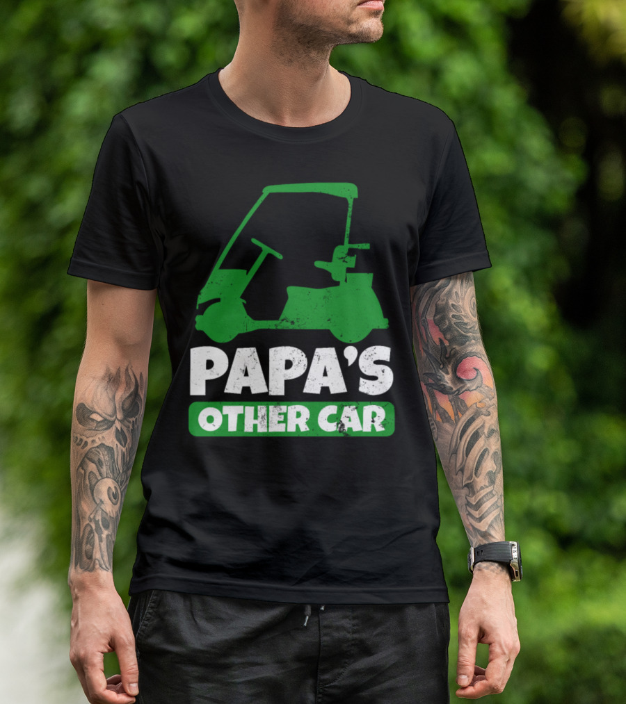 Papa Golf Cart Papa's Other Car Golf Cart T-Shirt
