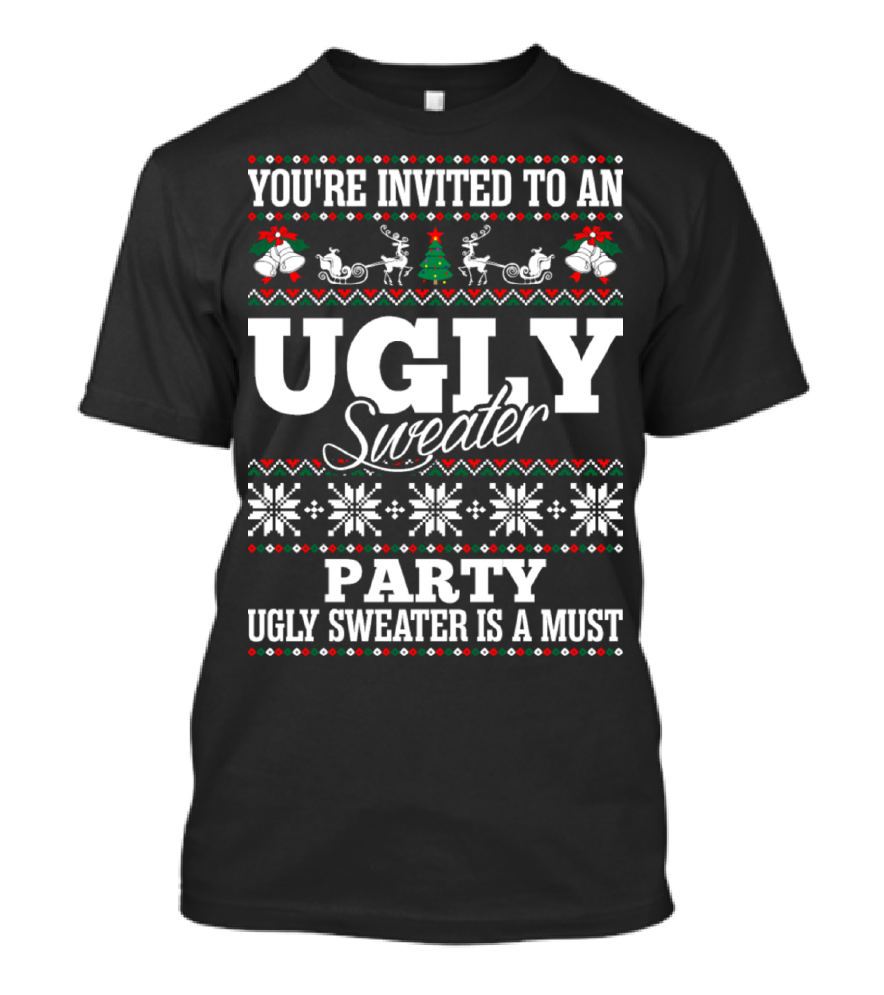 YOU'RE INVITED TO AN UGLY SWEATER PARTY UGLY SWEATER IS A MUST T-Shirt