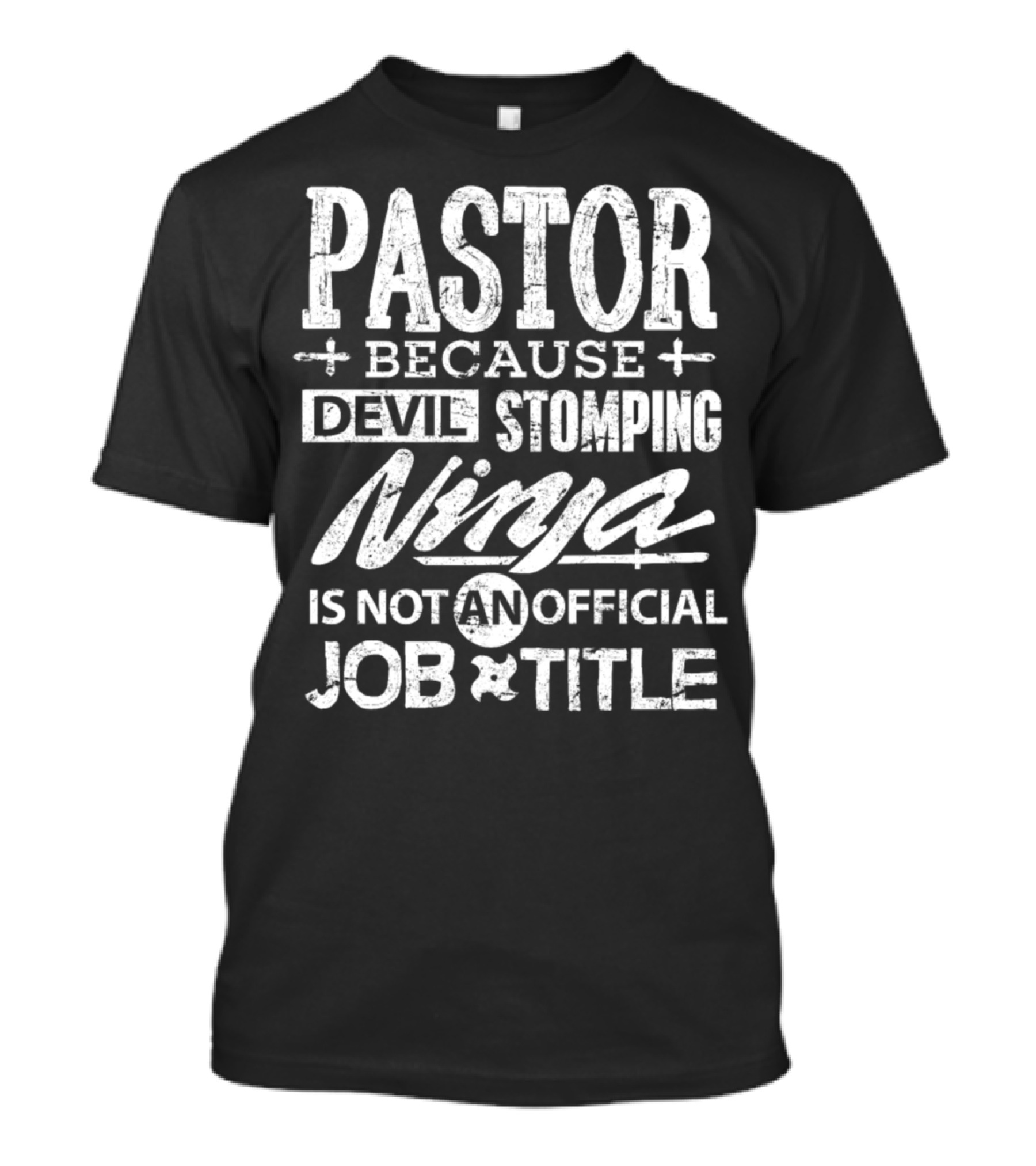 Pastor Because Devil Stomping Ninja Is Not An Official Job Title T-Shirt