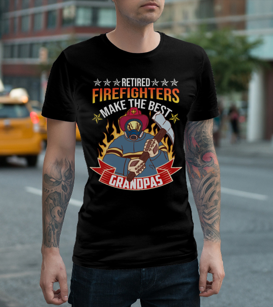 Retired Firefighters Make the Best Grandpas T-Shirt